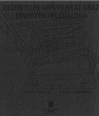 Günther Domenig, Hermann Eisenköck - Technische Universität Graz. Erweiterungsbauten - Steyrergasse und Lessingstrasse /Technical University Graz