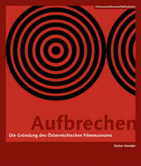 Aufbrechen - Die Gründung des Österreichischen Filmmuseums