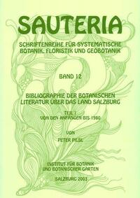 Bibliographie der naturwissenschaftlichen Literatur über das Land Salzburg / Sauteria 12: Bibliographie der botanischen Literatur über das Land Salzburg / Band 1