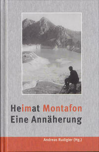 Heimat Montafon. Eine Annäherung