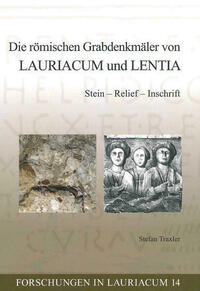 Die römischen Grabdenkmäler von Lauriacum und Lentia
