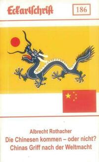 Die Chinesen kommen – oder doch nicht? Chinas Griff nach der Weltmacht