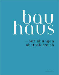 bauhaus – beziehungen oberösterreich