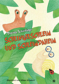 Schlingelschleim und Schleimdaheim