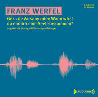 Géza de Varsany oder: Wann wirst du endlich eine Seele bekommen?