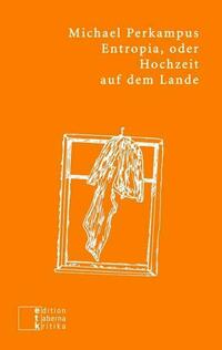 Entropia, oder Hochzeit auf dem Lande