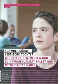 Schwule Söhne – lesbische Töchter: Wie Eltern den Wertewandel zu Homosexualität erlebt und mitgestaltet haben