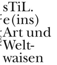 sTiL.e(ins) Art und Weltwaisen