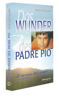 Das Wunder des Padre Pio