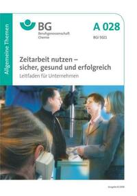 A 028 - Zeitarbeit nutzen - sicher, gesund und erfolgreich (BGI 5021)