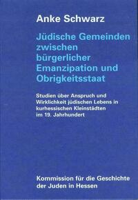 Jüdische Gemeinden zwischen bürgerlicher Emanzipation und Obrigkeitsstaat