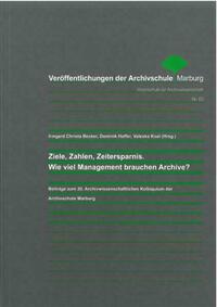 Ziele, Zahlen, Zeitersparnis. Wie viel Management brauchen Archive?