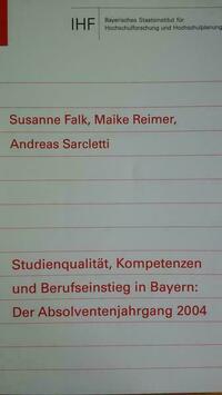 Studienqualität, Kompetenzen und Berufseinstieg in Bayern: Der Absolventenjahrgang 2004