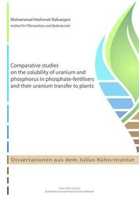 Comparative studies on the solubility of uranium and phosphorus in phosphate-fertilisers and their uranium transfer to plants