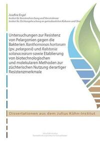 Untersuchungen zur Resistenz von Pelargonien gegen die Bakterien Xanthomonas hortorum (pv. pelargonii) und Ralstonia solanacearum sowie Etablierung von biotechnologischen und molekularen Methoden zur züchterischen Nutzung derartiger Resistenzmerkmale