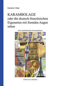 Karambolage oder die deutsch-französischen Eigenarten mit fremden Augen sehen