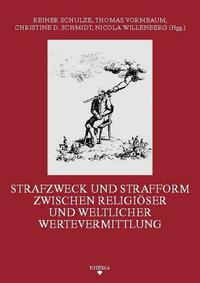 Strafzweck und Strafform zwischen religiöser und weltlicher Wertevermittlung