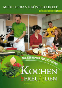 Kochen mit Freunden – Das Hörkochbuch