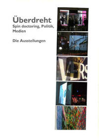 Überdreht. Spin doctoring, Politik, Medien