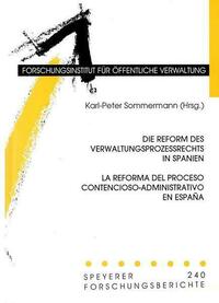 Die Reform des Verwaltungsprozessrechts in Spanien /La Reforma del Proceso Contencioso-Administrativo en España