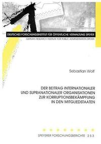 Der Beitrag internationaler und supranationaler Organisationen zur Korruptionsbekämpfung in den Mitgliedstaaten