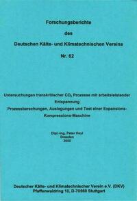 Untersuchungen transkritischer CO2 Prozesse mit arbeitsleistender Entspannung - Prozessberechnungen, Auslegungen und Test einer Expansions-Kompressions-Maschine