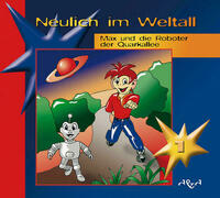 Neulich im Weltall / Max und die Roboter der Quarkallee