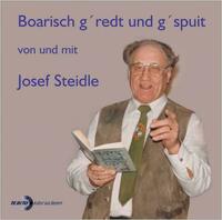 Boarisch g'redt und g'spuit von und mit Josef Steidle
