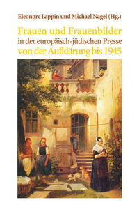Frauen und Frauenbilder in der europäisch-jüdischen Presse von der Aufklärung bis 1945