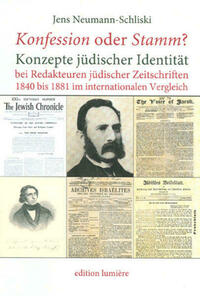 "Konfession" oder "Stamm"? Konzepte jüdischer Identität bei Redakteuren jüdischer Zeitschriften 18401881 im internationalen Vergleich.
