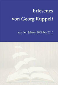 Erlesenes von Georg Ruppelt