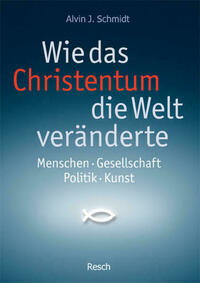 Wie das Christentum die Welt veränderte