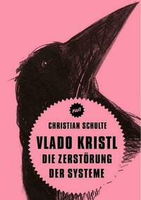 Vlado Kristl. Die Zerstörung der Systeme
