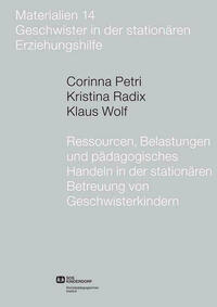 Ressourcen, Belastungen und pädagogisches Handeln in der stationären Betreuung von Geschwisterkindern