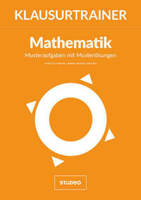 Klausurtrainer Mathematik - "Musteraufgaben mit Musterlösungen"