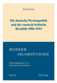 Die deutsche Persienpolitik und die russisch-britische Rivalität 1906-1914