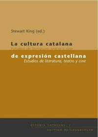 La cultura catalana de expresión castellana. Estudios de literatura, teatro y cine