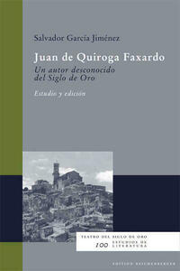Juan de Quiroga Faxardo. Un autor desconocido del Siglo de Oro