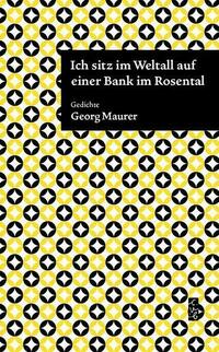 Ich sitz im Weltall auf einer Bank im Rosental