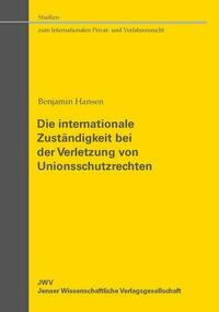 Die internationale Zuständigkeit bei der Verletzung von Unionsschutzrechten