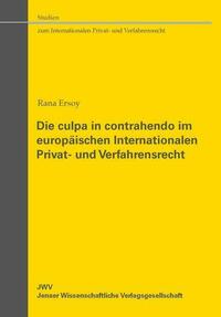 Die culpa in contrahendo im europäischen Internationalen Privat- und Verfahrensrecht