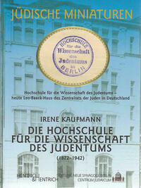 Die Hochschule für die Wissenschaft des Judentums 1872-1942
