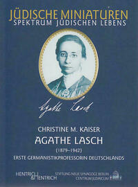 Agathe Lasch. Erste Germanistikprofessorin Deutschlands