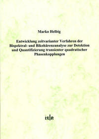 Entwicklung zeitvarianter Verfahren der Bispektral- und Bikohärenzanalyse zur Detektion und Quantifizierung transienter quadratischer Phasenkopplungen