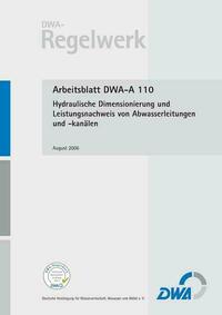 Arbeitsblatt DWA-A 110 Hydraulische Dimensionierung und Leistungsnachweis von Abwasserleitungen und -kanälen