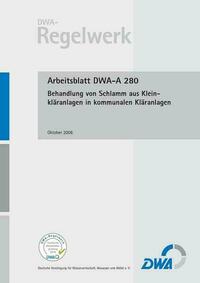Arbeitsblatt DWA-A 280 Behandlung von Schlamm aus Kleinkläranlagen in kommunalen Kläranlagen