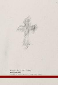 Hymns for the Use of the Churches. With Hymn Tunes.