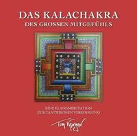Das Kalachakra des Großen Mitgefühls. Eine Klangmeditation zur tantrischen Vereinigung