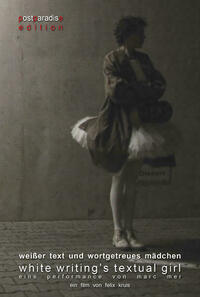 weißer text und wortgetreues mädchen | white writing's textual girl. Performance
