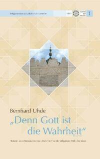 "Denn Gott ist die Wahrheit" (Koran 22, 62)